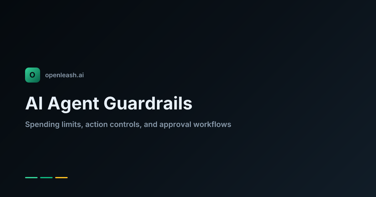 AI Agent Guardrails — How to Control Autonomous Agents | OpenLeash